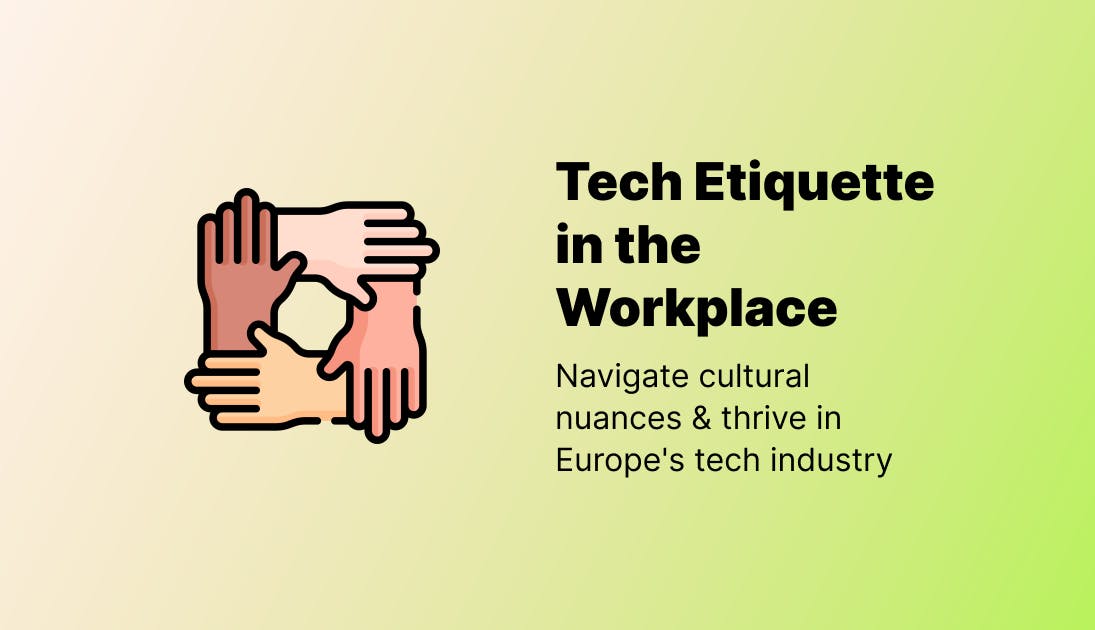 Tech Etiquette in the EU Tech Hub Workplace